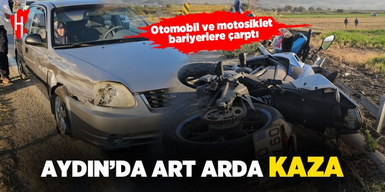 Aydın'da art arda kaza: Savrulan motosiklet sürücüsü yaralandı