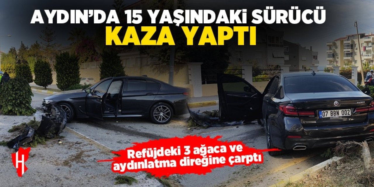 Aydın'da 15 yaşındaki sürücü refüjdeki ağaçlara ve aydınlatma direğine çarptı