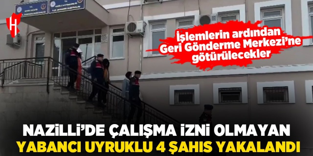 Nazilli'de çalışma izni olmayan yabancı uyruklu 4 şahıs yakalandı