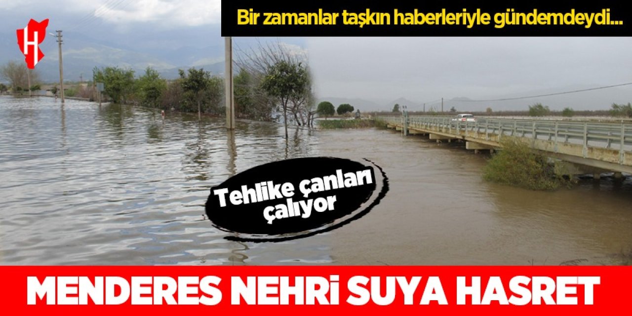 Menderes Nehri için tehlike çanları çalıyor: Suya hasret kaldı