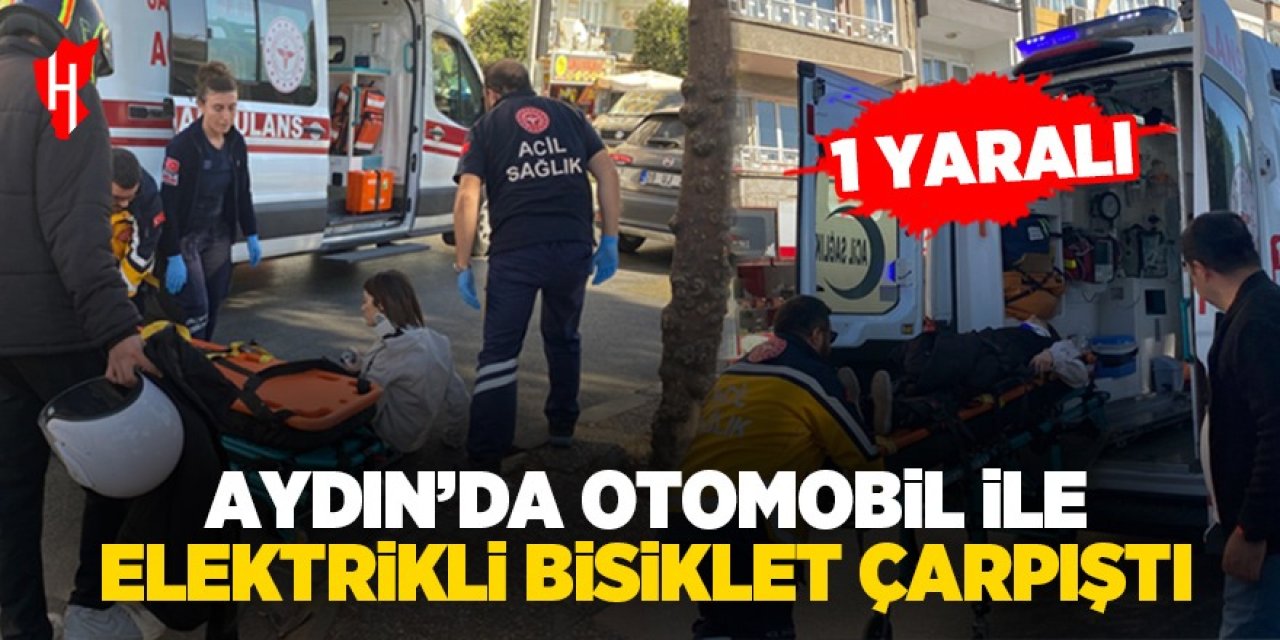 Aydın'da otomobil ile elektrikli bisiklet çarpıştı: 1 yaralı