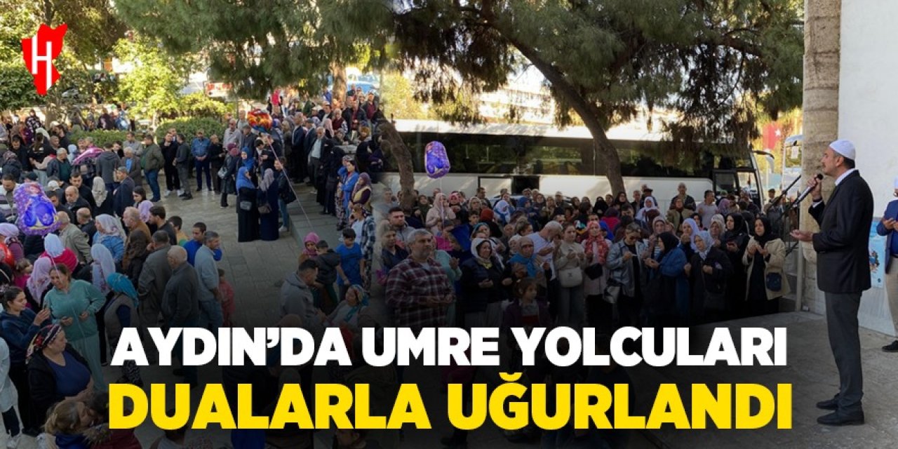 Aydın'da umre yolcuları dualarla uğurlandı