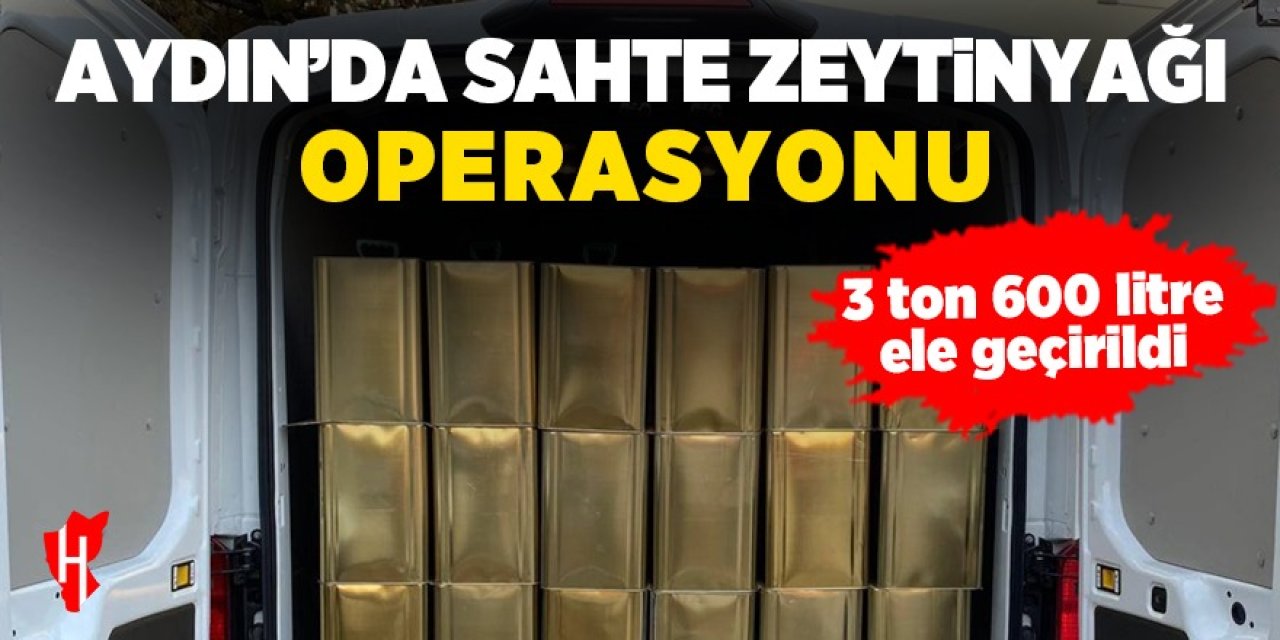 Aydın'da sahte zeytinyağına geçit yok: 3 ton 600 litre ele geçirildi