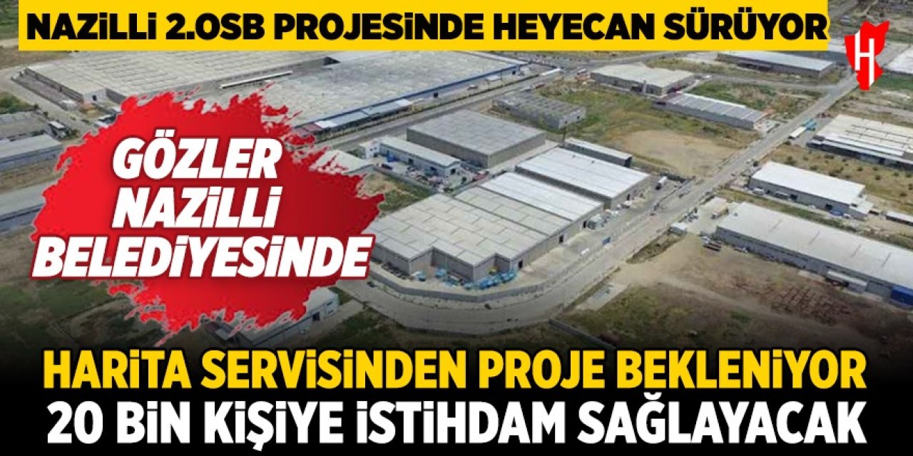 Nazilli 2.OSB projesini dört gözle bekliyor: Gözler Nazilli Belediyesi’nde