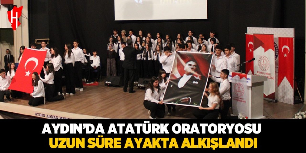 Aydın'da Atatürk Oratoryosu uzun süre ayakta alkışlandı: Öğrenciler izleyenlere duygu dolu anlar yaşattı