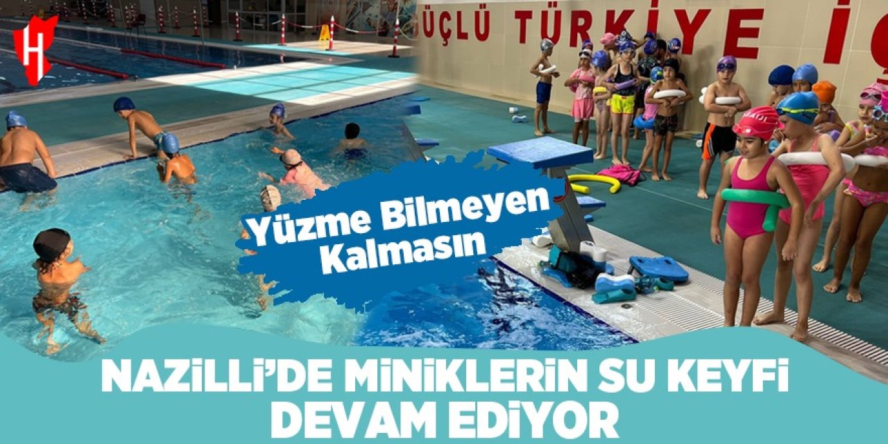 Nazilli'de minikler Yüzme Bilmeyen Kalmasın projesi kapsamında suyla buluşuyor