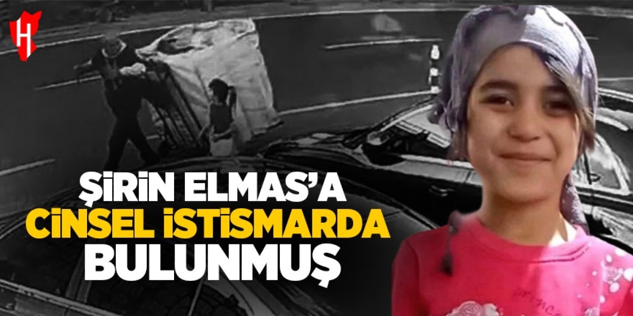 Cani, Şirin Elmas'ı önce istismar etmiş sonra boğarak öldürmüş!