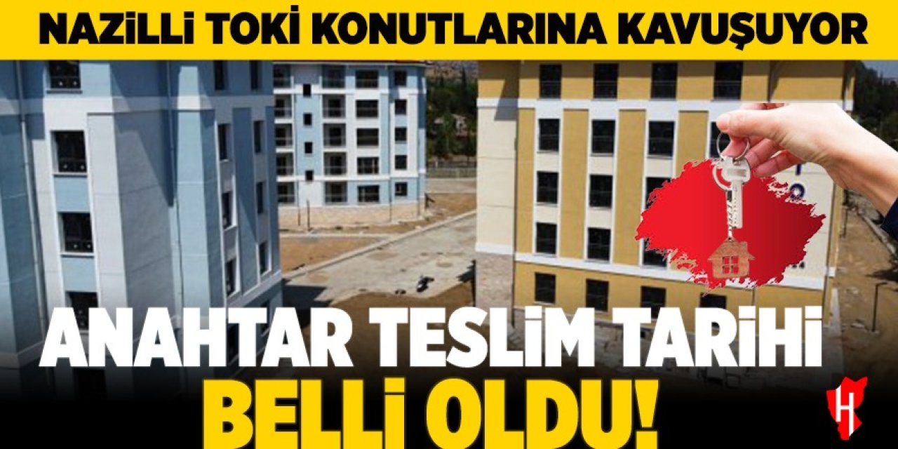 Nazilli’ye TOKİ müjdesi: Anahtar teslim tarihi belli oldu