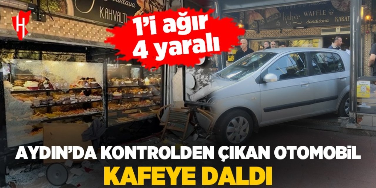 Aydın'da kontrolden çıkan otomobil kafeye daldı: 1'i ağır 4 yaralı