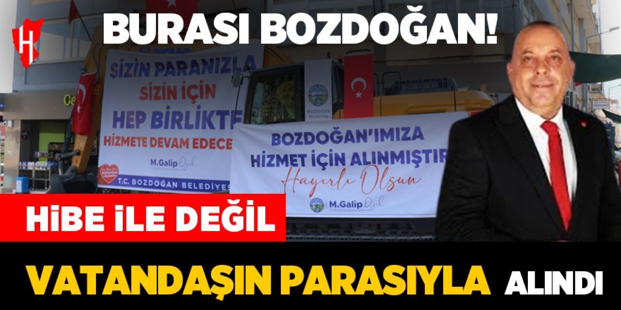 Burası Bozdoğan: Hibeyle değil vatandaşın parasıyla alındı!