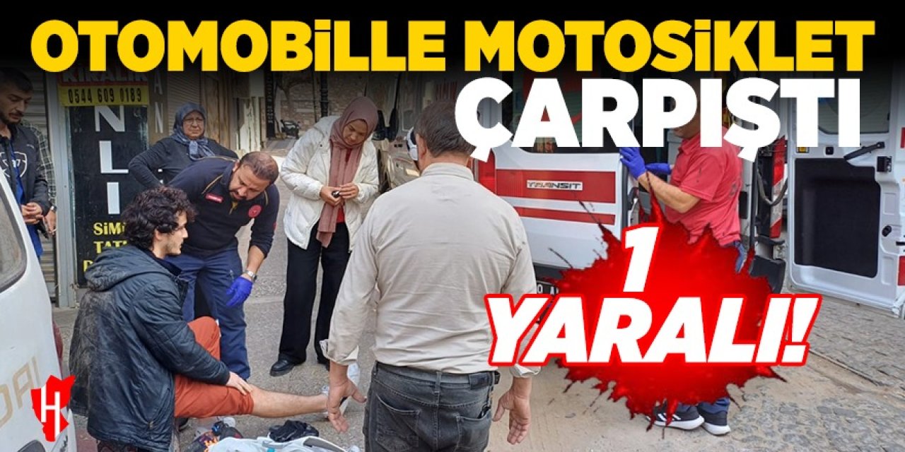 Otomobille motosiklet çarpıştı! 1 yaralı