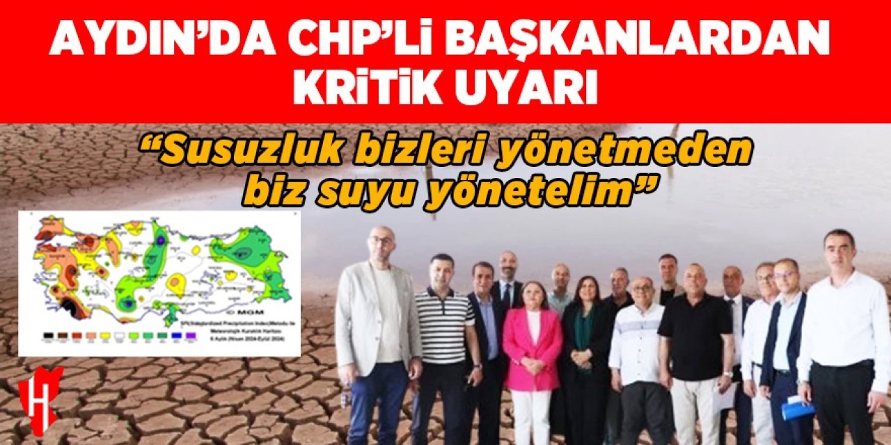 Aydın'da CHP'li Başkanlardan kritik uyarı!