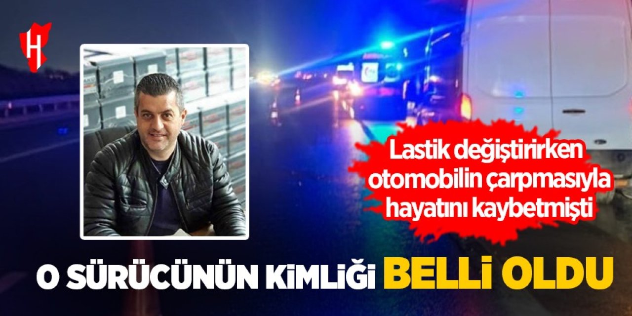 Aydın'da lastik değiştirirken hayatını kaybetmişti: Kimliği belli oldu