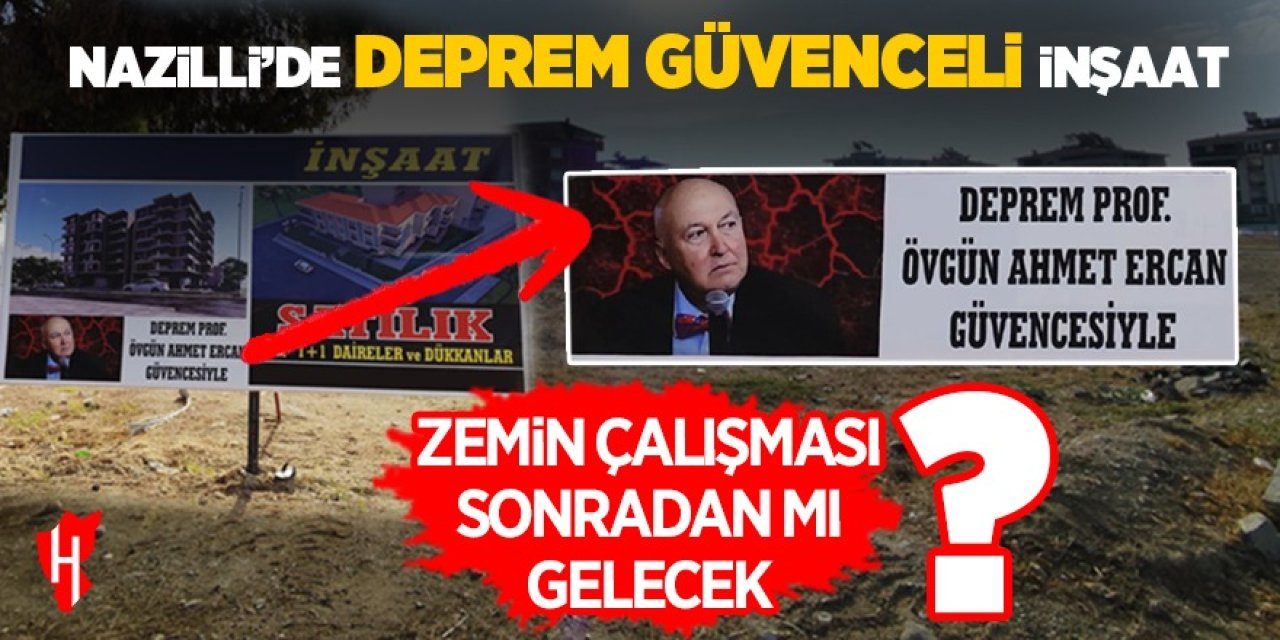 Nazilli'de deprem bilimci Övgün Ahmet Ercan güvenceli inşaat başlıyor!