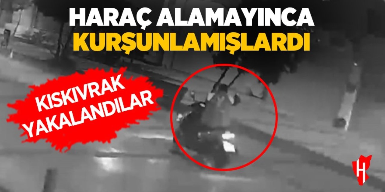 Haraç alamayınca kurşunlamışlardı: Kıskıvrak yakalandılar