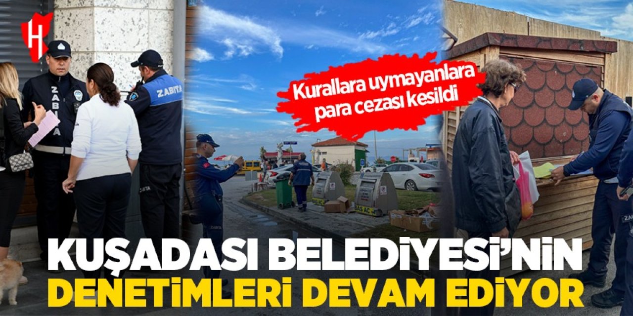 Kuşadası Belediyesi çevre kirliliğine karşı denetimleri sıkılaştırdı