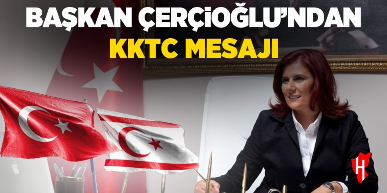 Başkan Çerçioğlu KKTC'nin kuruluş yıldönümünü kutladı