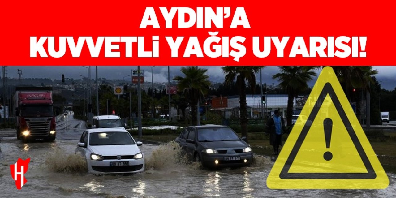 Aydın'a kuvvetli yağış uyarısı yapıldı