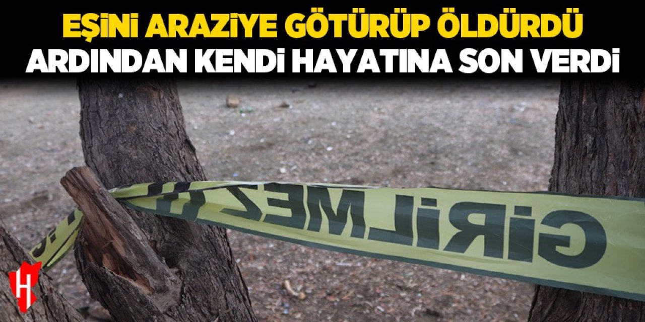 Bir kadın cinayeti daha: Boşanma aşamasındaki eşini öldürdü ardından kendi hayatına son verdi