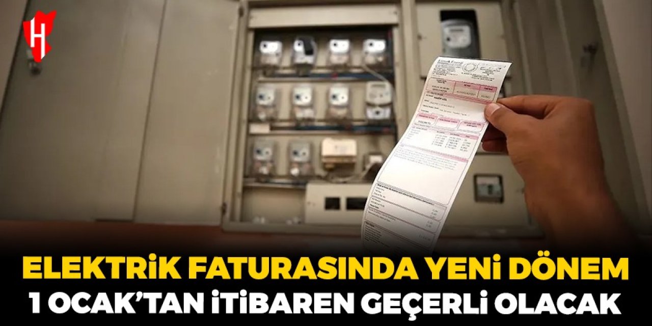 Elektrik faturasında yeni dönem: 1 Ocak'tan itibaren geçerli olacak