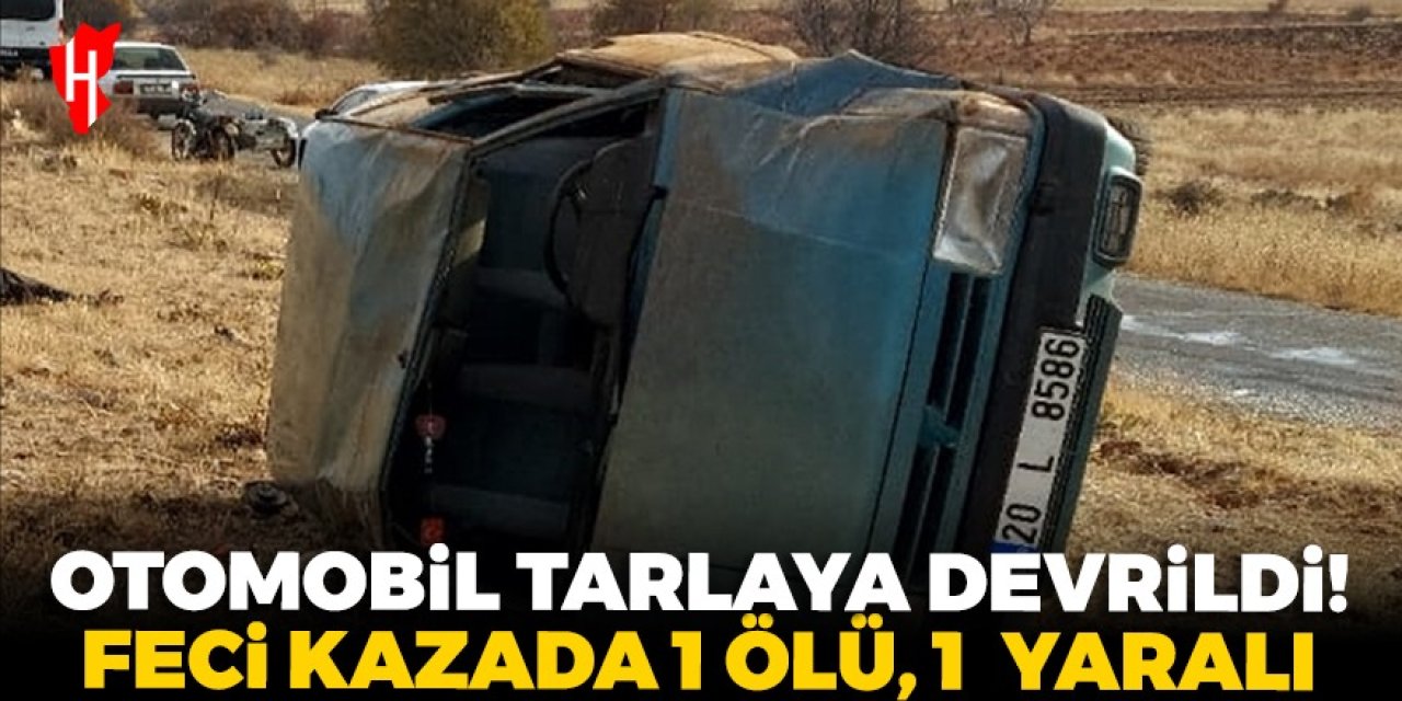 Otomobil tarlaya devrildi: 1 kişi öldü, 1 kişi yaralandı