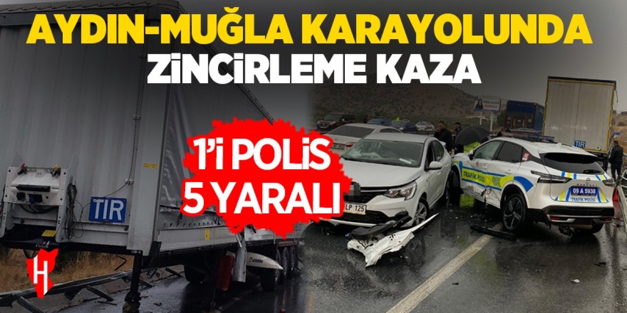 Aydın-Muğla Karayolunda zincirleme kaza: 1'i polis 5 yaralı