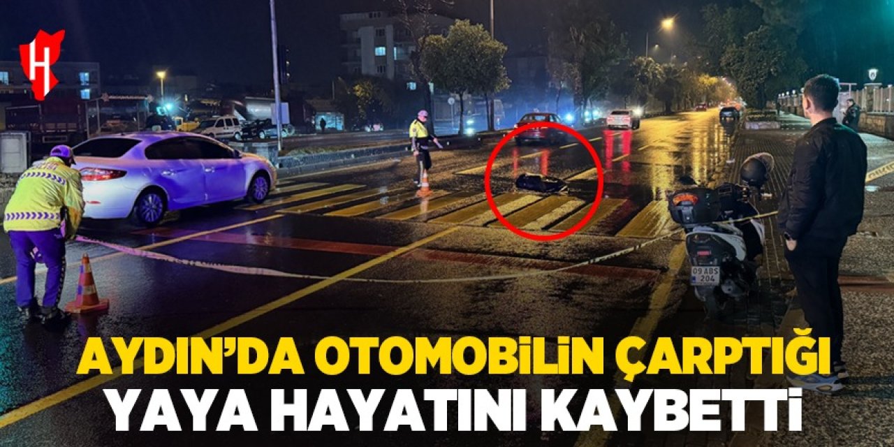 Aydın'da otomobil yayaya çarptı: 1 ölü