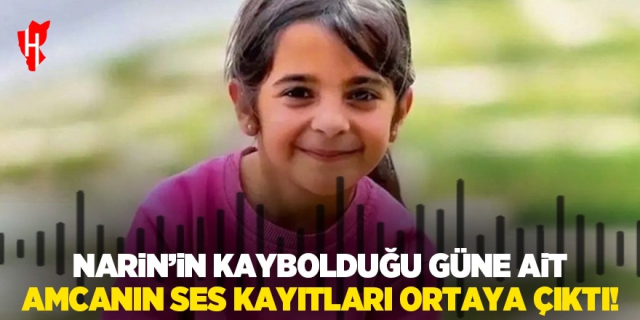 Narin'in kaybolduğu güne ait amca Salim Güran'ın ses kayıtları ortaya çıktı