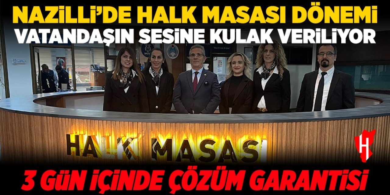 Nazilli'de Halk Masası dönemi başladı: Vatandaşın derdi 3 gün içinde çözülecek!