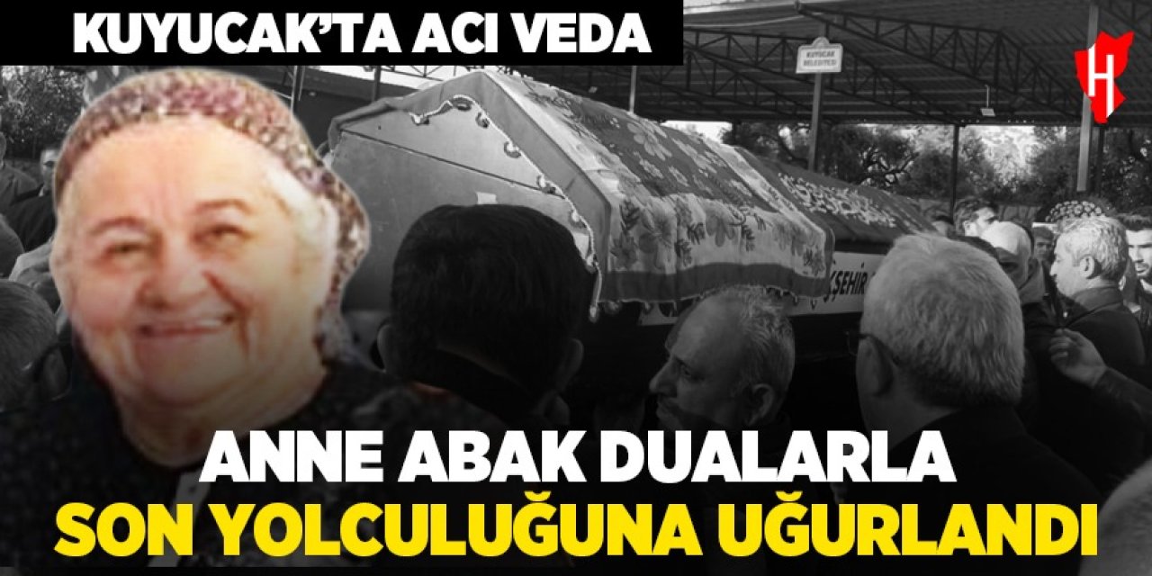 Anne Abak'a son görev: Dualarla sonsuzluğa uğurlandı