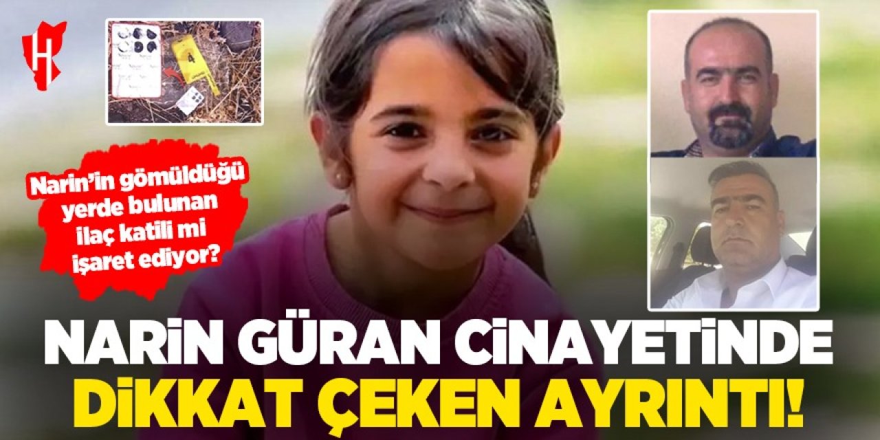 Narin Cinayetinde yeni gelişme: Bulunan ilaç katili mi işaret ediyor?