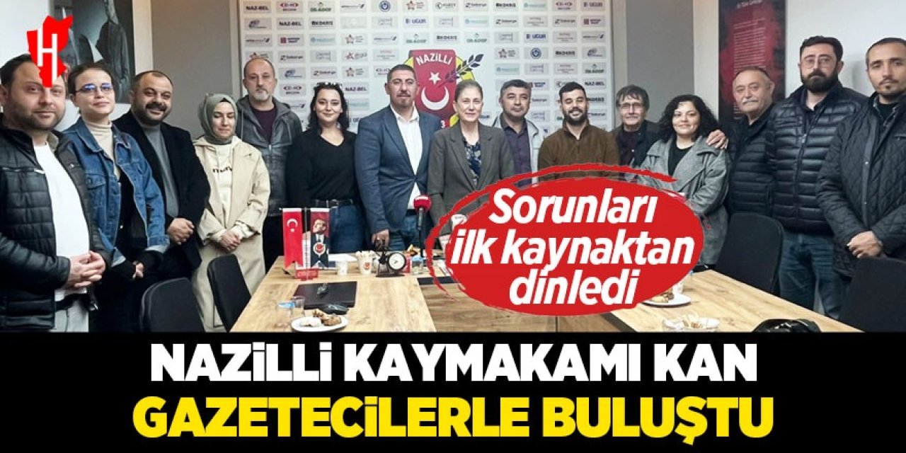 Nazilli Kaymakamı Kan, gazetecilerle buluştu