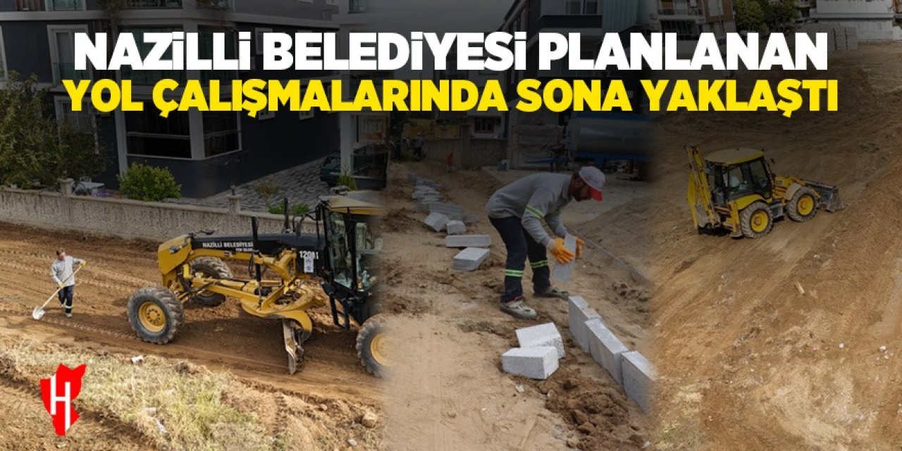 Nazilli Belediyesi 2024 yılı için planlanan yol çalışmalarında sona yaklaştı