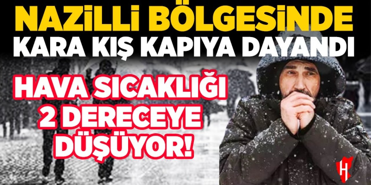 Nazilli’de sıcaklıklar 2 dereceye düşüyor: Kuvvetli yağış ve soğuk hava geliyor!"