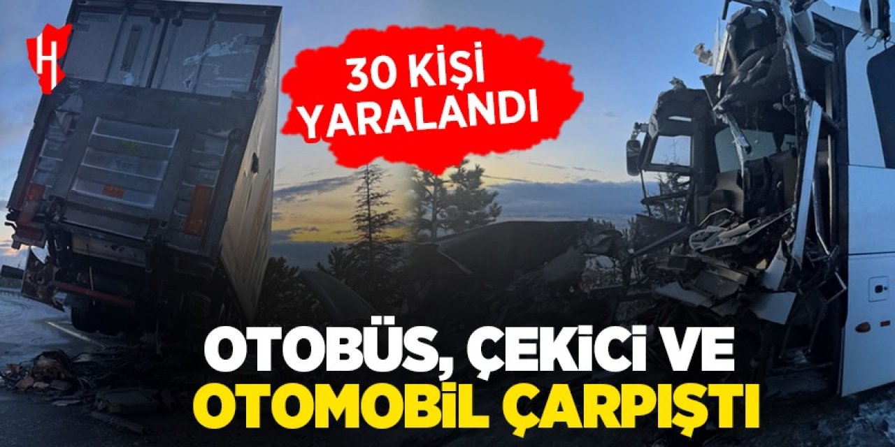 Otobüs, çekici ve otomobil çarpıştı: 30 yaralı