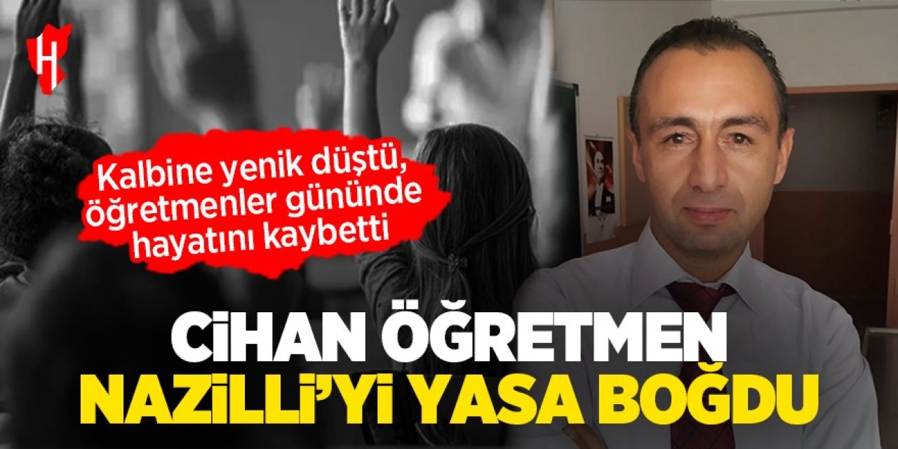 Cihan Öğretmen Nazilli'yi yasa boğdu