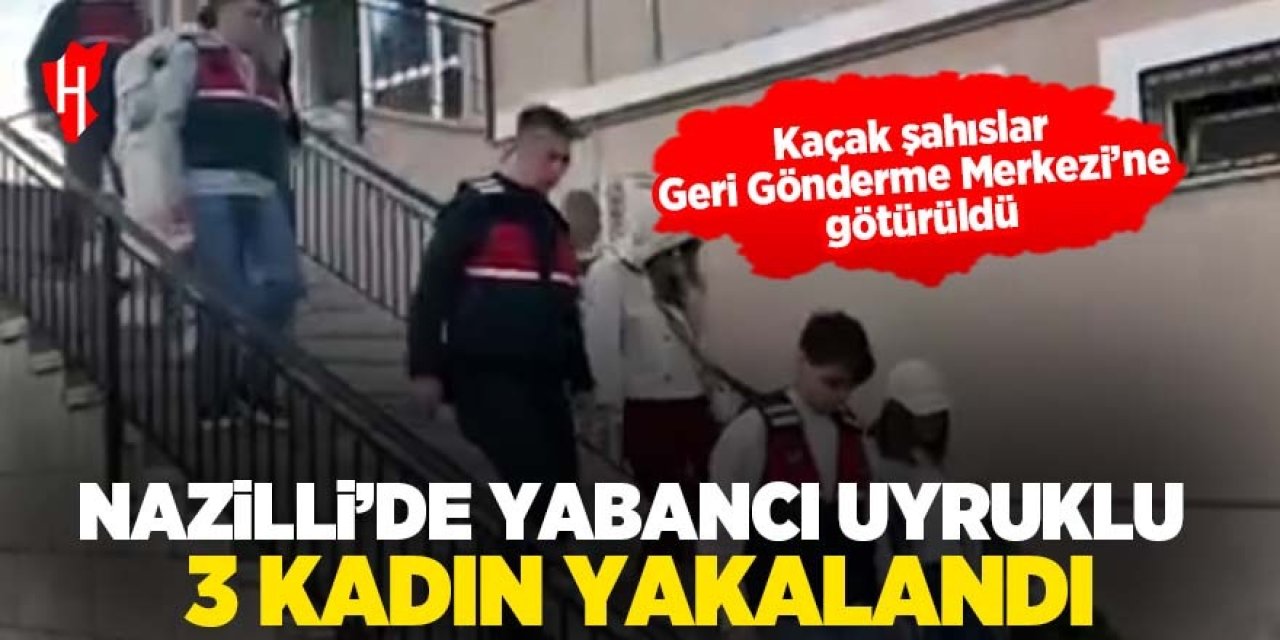 Nazilli'de kaçak çalışan 3 kadın şahıs yakalandı: İşyeri sahibine para cezası verildi