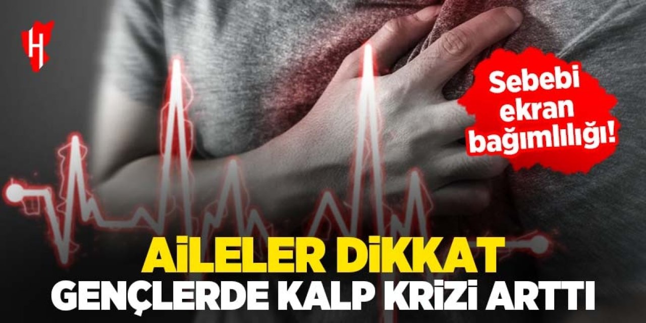 Aileler dikkat: Gençlerde kalp krizinin artış sebebi ekran bağımlılığı