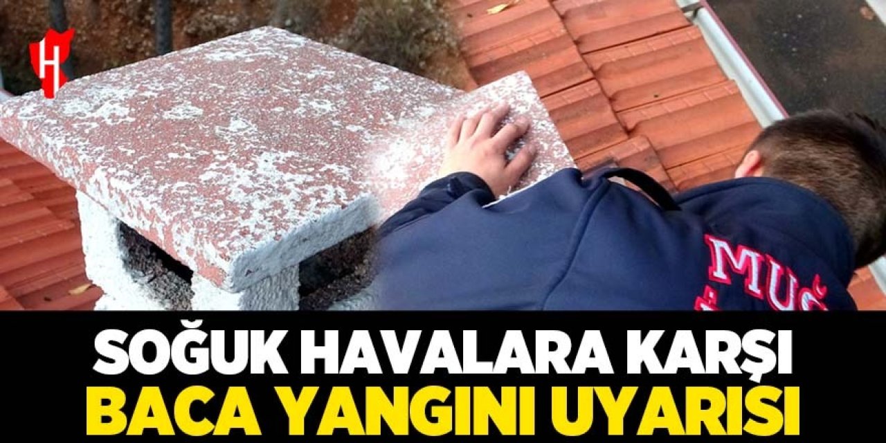 Soğuk havalara karşı ekiplerden baca yangını uyarısı