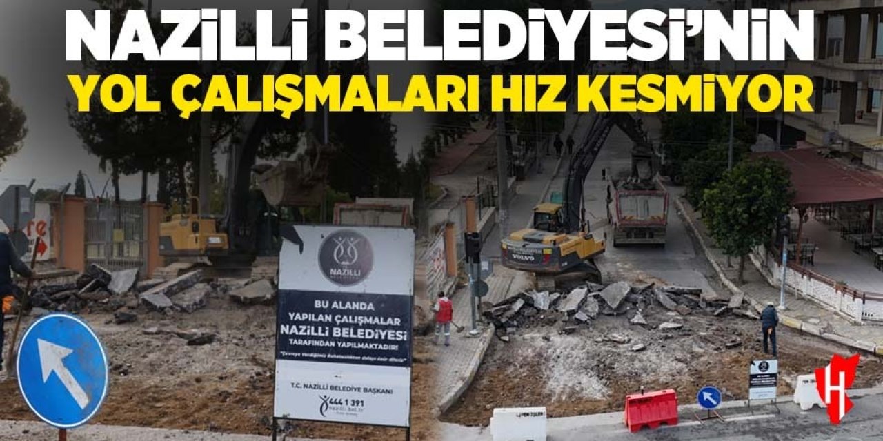 Nazilli Belediyesi'nin yol yapım çalışmaları devam ediyor