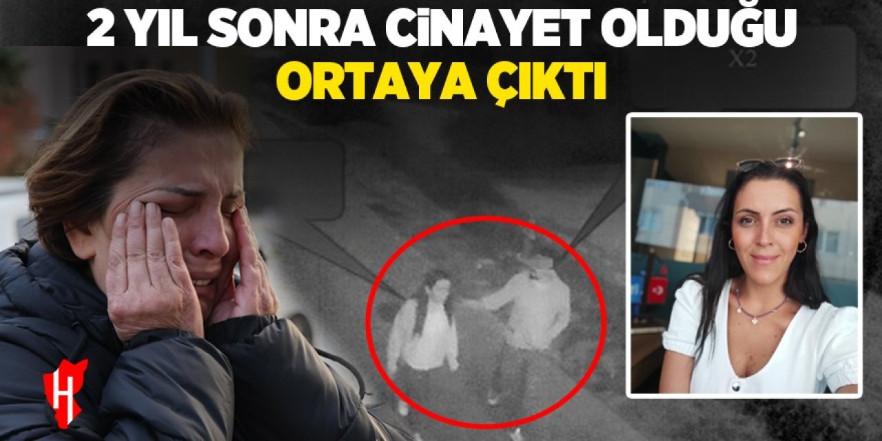 2 yıl sonra acı gerçek: Canice öldürülmüş