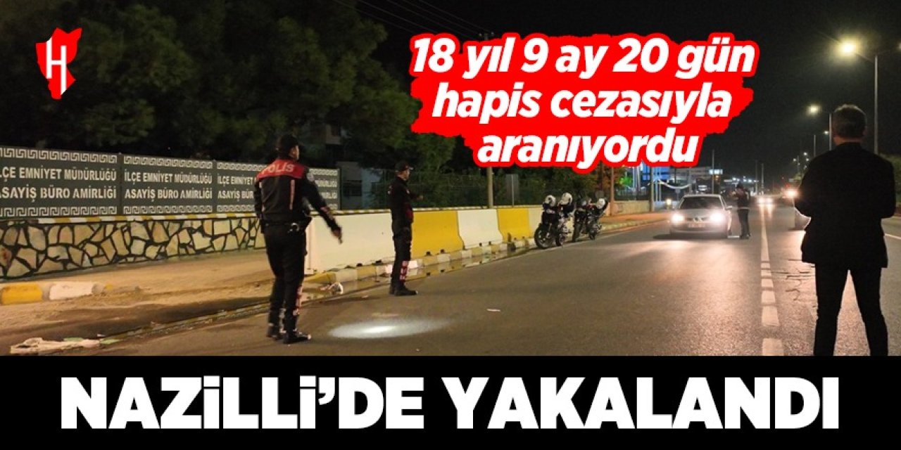 Aranan şahıs Nazilli'de yakalandı