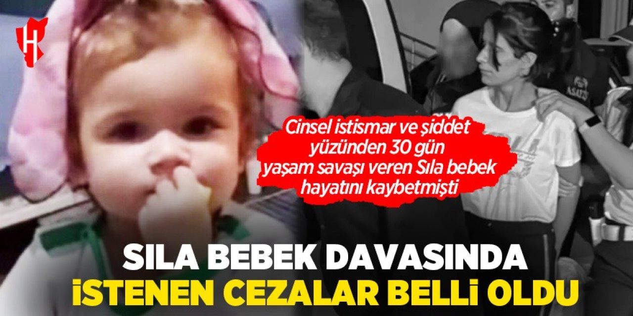 Sıla bebek davasında istenen cezalar belli oldu