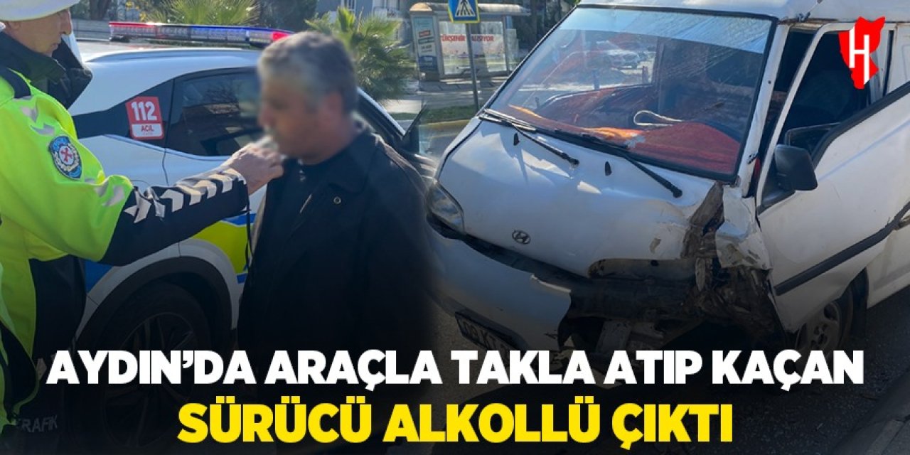 Aydın'da kaza yapıp kaçan sürücü alkollü çıktı