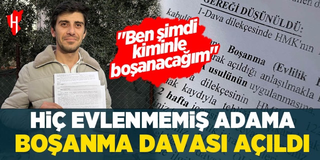 Hiç evlenmemiş adama boşanma davası açıldı: "Ben şimdi kiminle boşanacağım"