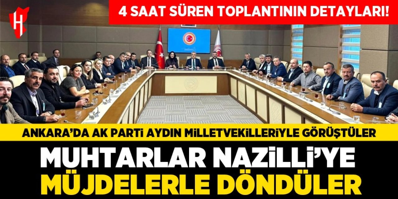 Nazilli muhtarlarından Ankara çıkarması: Mahallelere müjdelerle döndüler