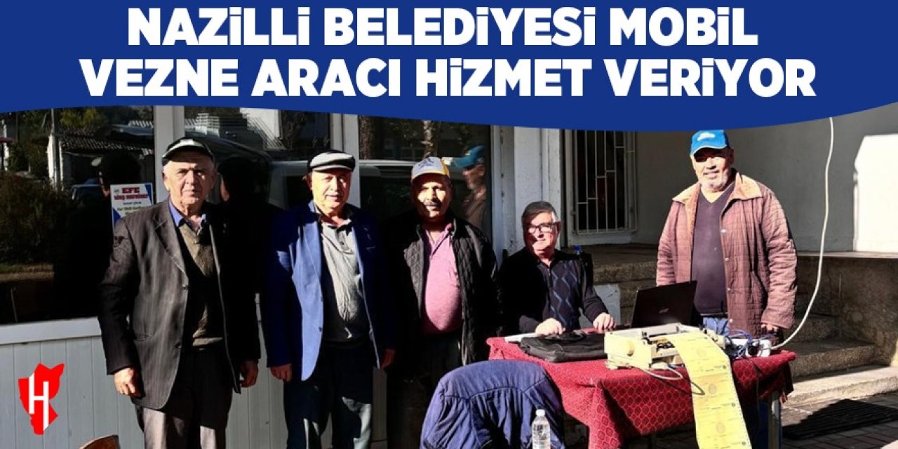 Nazilli Belediyesi Mobil Vezne Aracı hizmet veriyor