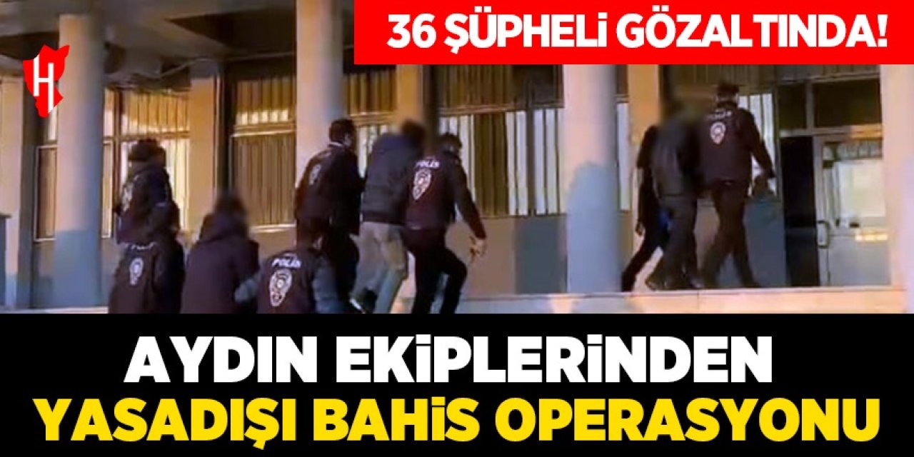 Aydın ekiplerinden yasadışı bahis operasyonu: 36 gözaltı