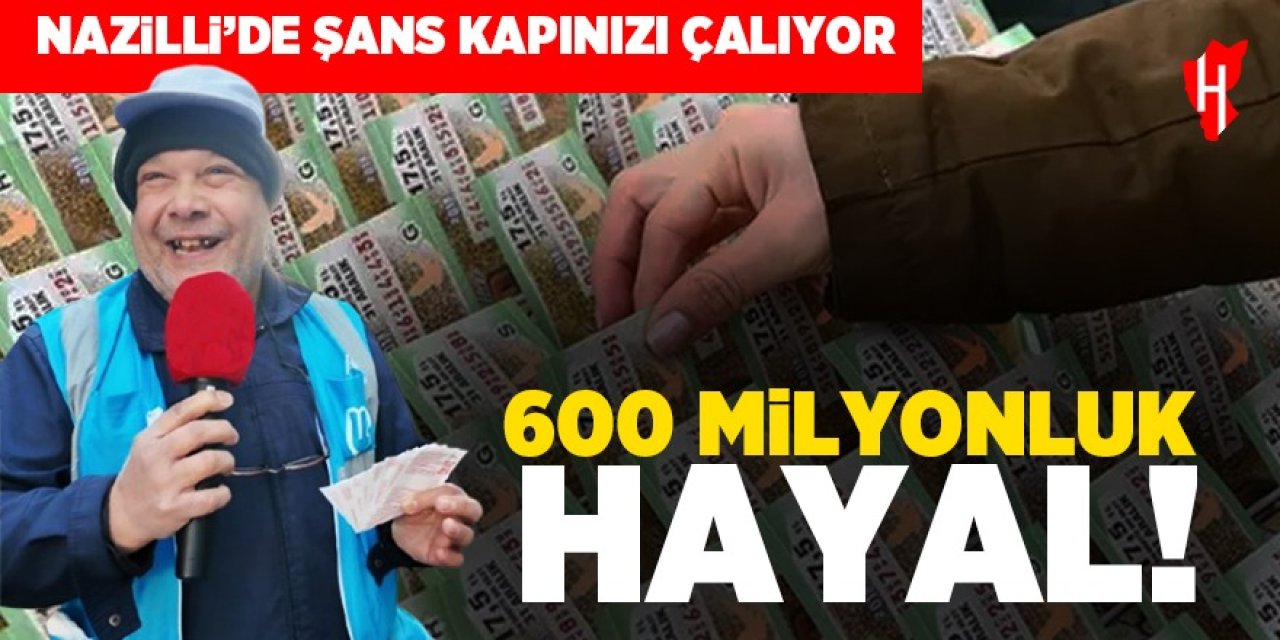 600 milyonluk hayal! Nazilli’de şans kapınızı çalıyor