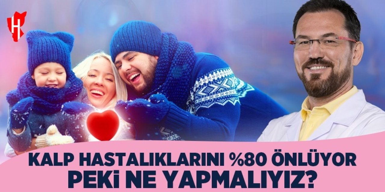 Kalp hastalıklarını %80 önlemek mümkün! Peki ne yapmalıyız?